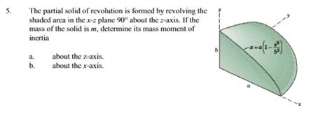 Solved 5 The Partial Solid Of Revolution Is Formed By