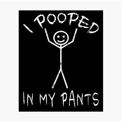 Poop My Pants Photographic Prints Redbubble