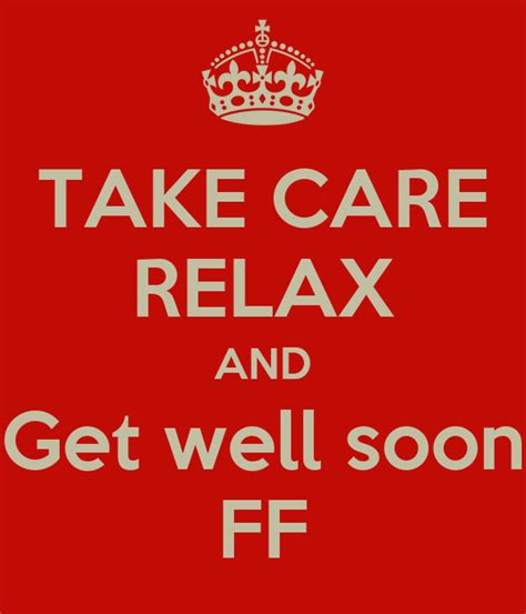 Take Care Relax And Get Well Soon Ff Keep Calm And Carry