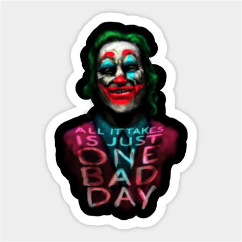 All It Takes Is One Bad Day Joker Sticker Teepublic