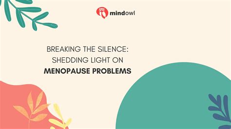 Breaking The Silence Shedding Light On Menopause Problems Mindowl