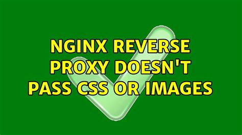 Nginx Reverse Proxy Doesn T Pass Css Or Images Youtube