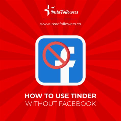 Can You Use Tinder Without Facebook Instafollowers