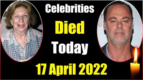 Celebrities Who Died Today 17th April 2022 Youtube