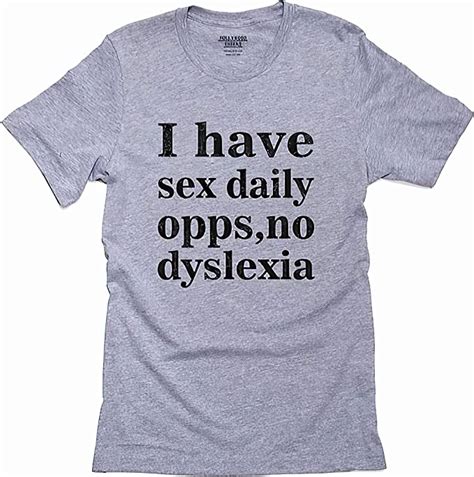 I Have Sex Daily I Mean Dyslexia Tshirt Hoodie Clothing