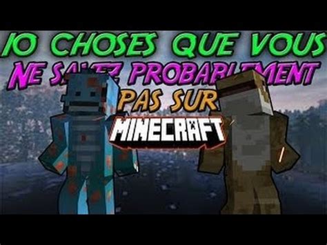 Choses Que Vous Ne Savez Probablement Pas Sur Minecraft Youtube