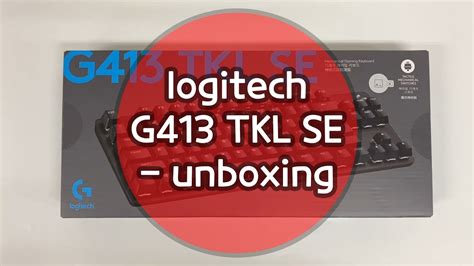 Logitech G413 Tkl Se Unboxing Youtube