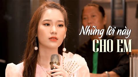 Những Kỷ Niệm Yêu Thương Một Thời ùa Về Khi Nghe Những Lời Này Cho Em Khánh Linh Youtube