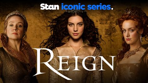 Watch Reign Online Stream Seasons 1 4 Now Stan