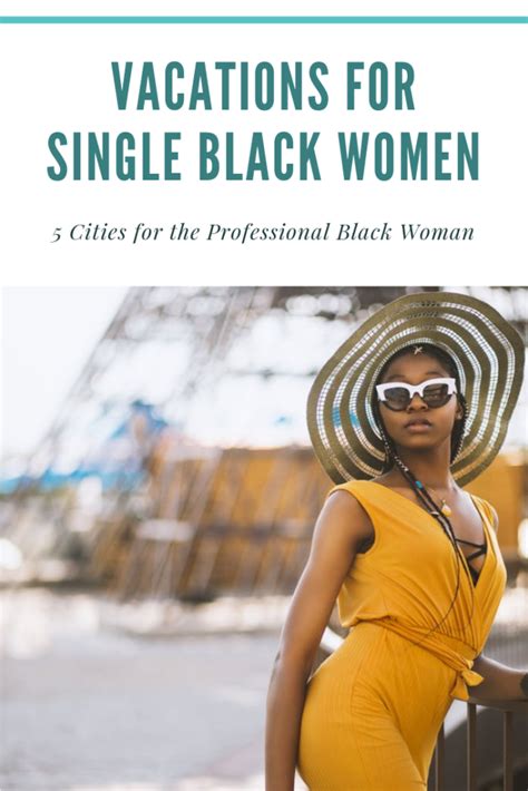 Vacations For Single Black Women 5 Cities You Need To Visit