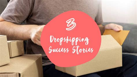 3 Dropshipping Success Stories That Inspires The Dropship Nation