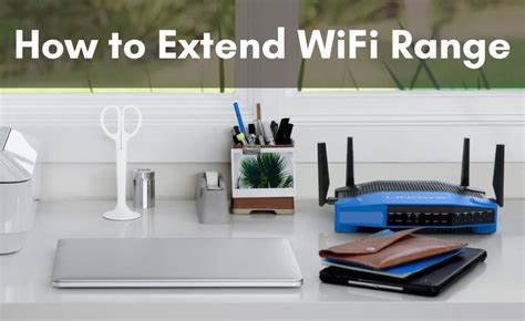 How To Extend Wifi Range Boost Wifi Signal Complete Guide