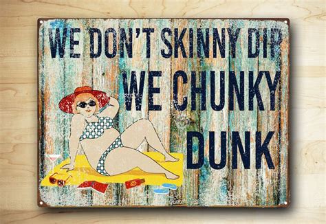 We Dont Skinny Dip We Chunky Dunk Metal Sign Humor Pool Etsy