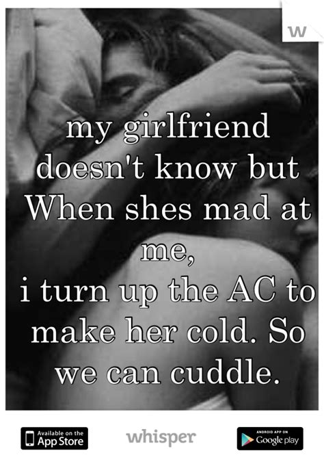 My Girlfriend Doesnt Know But When Shes Mad At Me I Turn Up The Ac To Make Her Cold So We Can