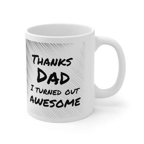 Thanks Dad I Turned Out Awesome Mug Fathers Day Mug Etsy