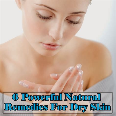 6 Powerful Natural Remedies For Dry Skin Dry Skin Remedies Skin