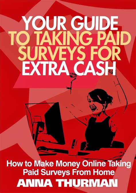 Your Guide To Taking Paid Surveys For Extra Cash By Anna Thurman A