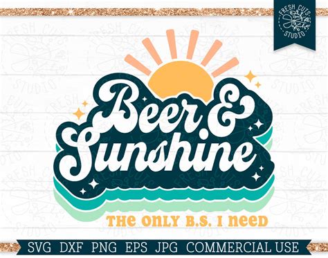 Beer And Sunshine SVG Cut File For Cricut Summer Saying The Only B S