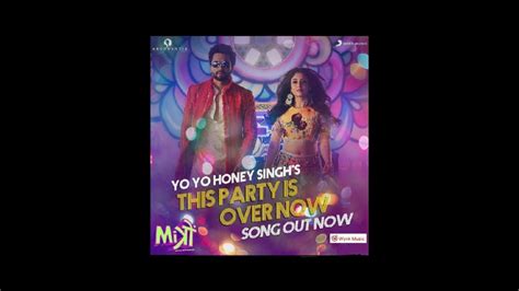 The Party Is Over Now Yo Yo Honey Singh Jackky Bhagnani Kritika Kamra Mitron Youtube