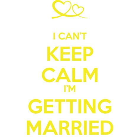 I Cant Keep Calm Im Getting Married