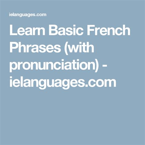 Learn Basic French Phrases (with pronunciation) - ielanguages.com ...