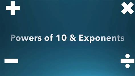 Powers Of 10 And Exponents Youtube