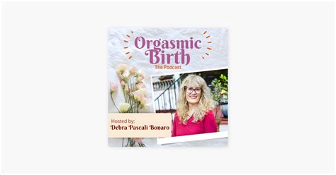 ‎orgasmic Birth Ep 87 Insights Into How And Why Informed Choice