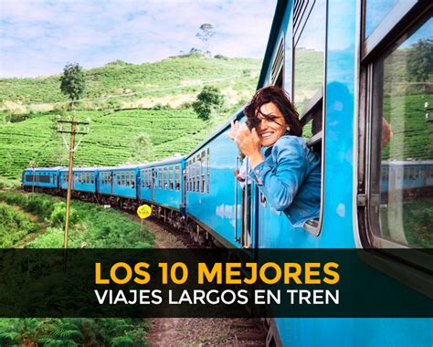 Jireh Travel Los 10 Mejores Viajes Largos En Tren