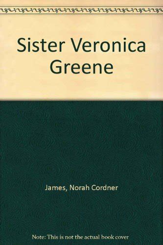 Sister Veronica Greene Norah Cordner James 9780099074601 Abebooks