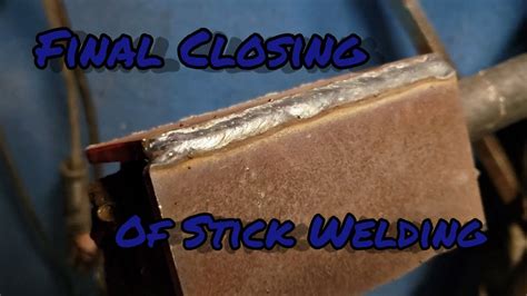 Final Wrap Up Of Stick Welding With The Open Corner Joint YouTube