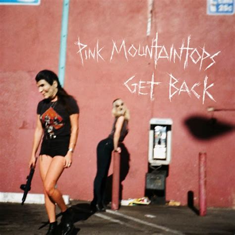 Pink Mountaintops Announce New Album Get Back Share Filthy Song North Hollywood Microwaves
