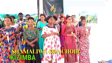 Shamaliwa Sda Choir Kizimba Youtube
