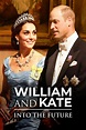 Watch William and Kate: Into the Future (2012) Online | Free Trial ...