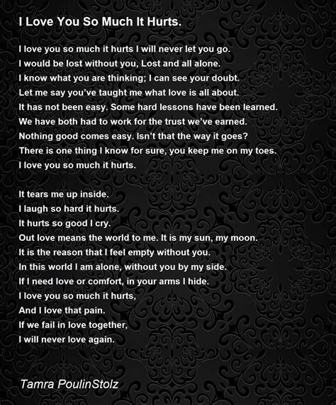 I Love You So Much It Hurts. Poem by Tamra PoulinStolz - Poem Hunter