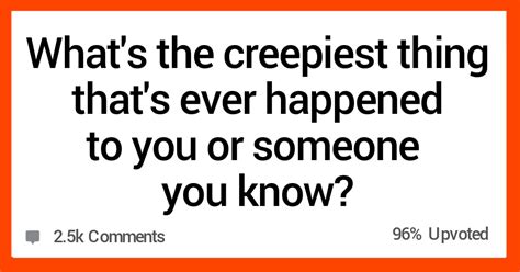16 People Share The Creepiest Thing That Ever Happened To Them Or Someone They Know