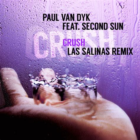 Stream Paul Van Dyk Ft Second Sun Crush Las Salinas Remix Teaser