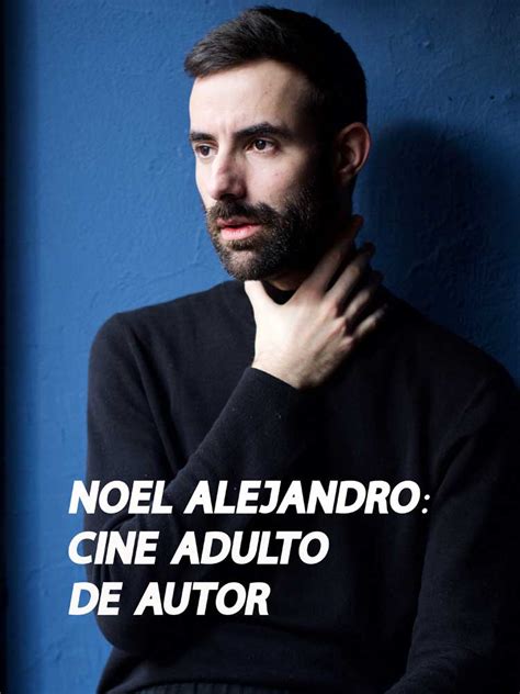 Cine Adulto De Autor Noel Alejandro Cortometrajes Cineteca
