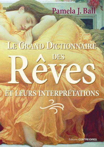 Le Grand Dictionnaire Des Rêves Et Leurs Interprétations Broché