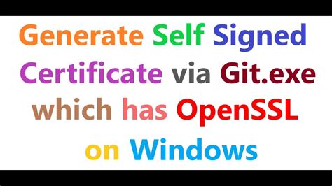 How To Generate Self Signed Certificate Using Git Exe Which Has Openssl