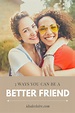 How to be a Better Friend - I do deClaire