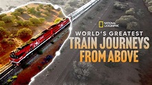 Watch World's Greatest Train Journeys from Above | Full episodes | Disney+