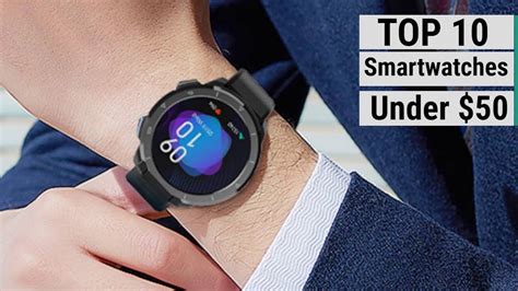 Top 10 Smart Watches Under 50 In 2023 Affordable Tech For The Modern