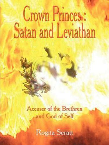 Crown Princes Satan And Leviathan Accuser Of The Brethren And God Of