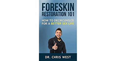 Foreskin Restoration 101 How To Decircumcise For A Better Sex Life By Chris West
