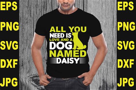 All You Need Is Love And A Dog Named Graphic By Designfounder88