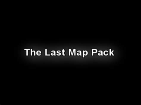 The Last Map Pack Release File Moddb