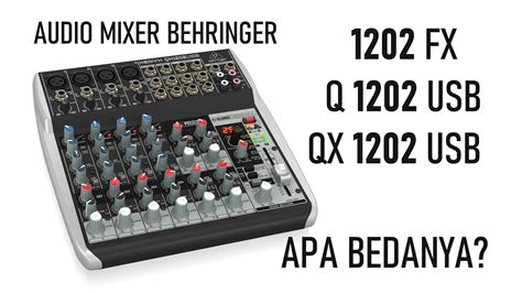 Apa Bezaperbedaan Mixer Behringer Xenyx 1202 Fx Q 1202 Usb Dan Qx 1202 Usb Youtube