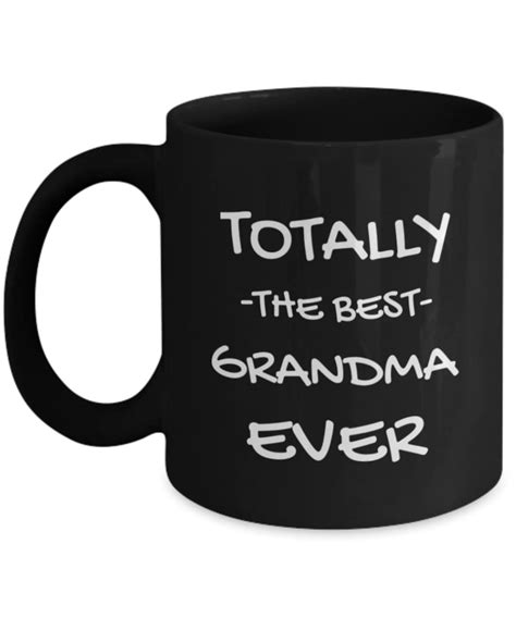 Grandma Coffee Mug Totally The Best Grandma Ever Black Etsy