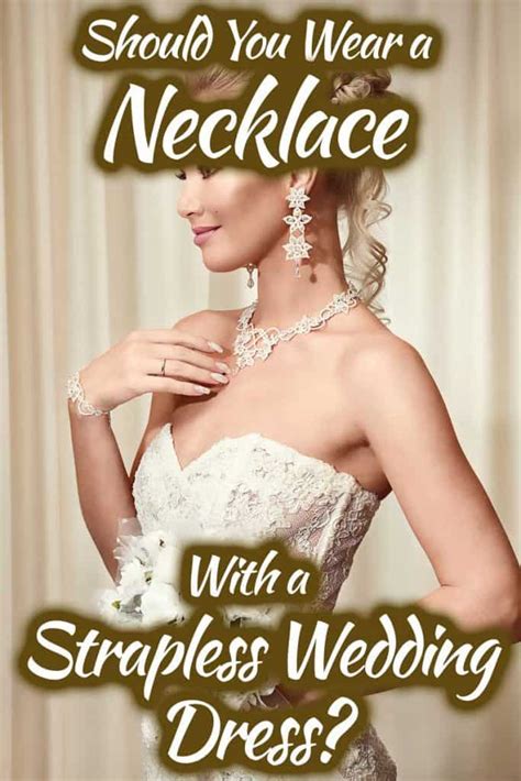 Should You Wear A Necklace With A Strapless Wedding Dress