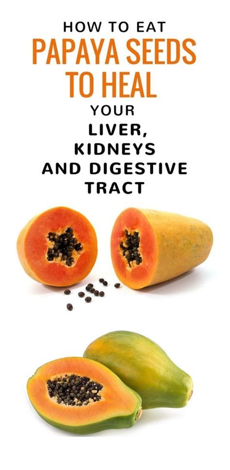 How To Eat Papaya Seeds To Heal Your Liver Kidneys And Digestive Tract